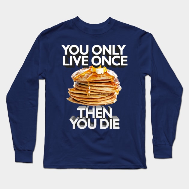 You Only Live Once - Then You Die // Nihilist Meme Quotes For Life Long Sleeve T-Shirt by DankFutura